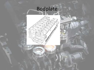 Bedplate
 