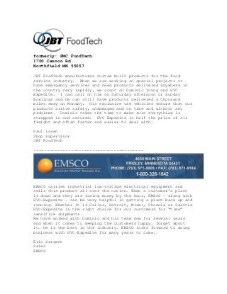 formerly: FMC FoodTech
1700 Cannon Rd.
Northfield MN 55057
JBT FoodTech manufactures custom built products for the food
se...