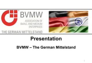 1www.indien.bvmw.de
Presentation
BVMW – The German Mittelstand
 