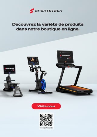 76
Découvrez la variété de produits
dans notre boutique en ligne.
www.sportstech.de
Visite-nous
 