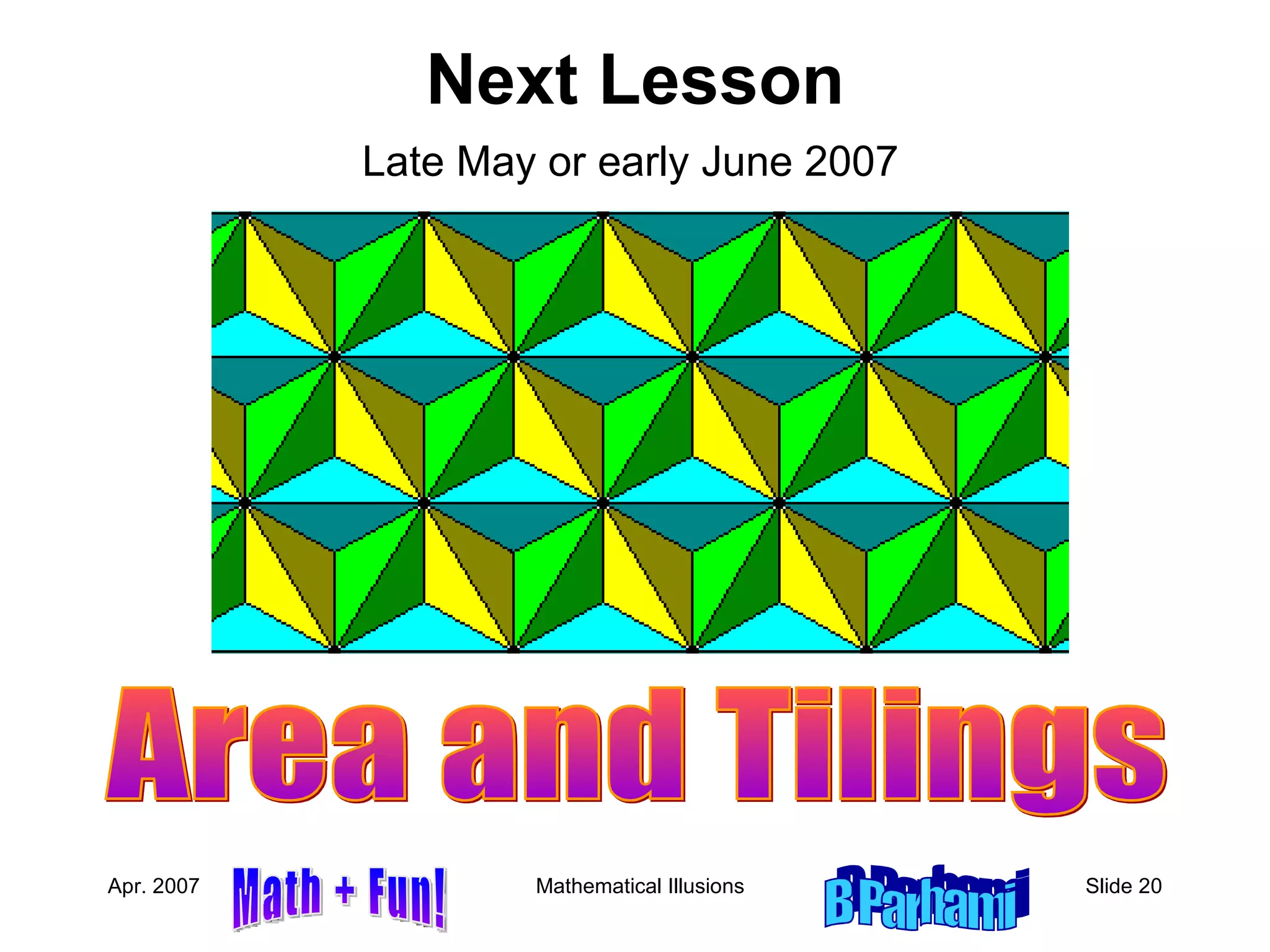 Next Lesson Late May or early June 2007 Area and Tilings 