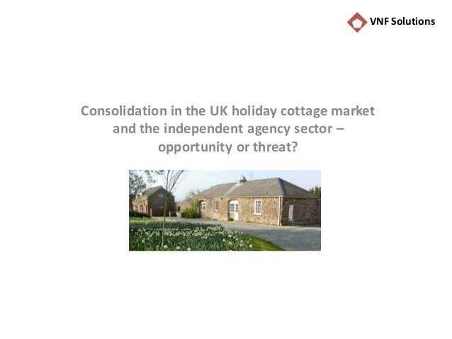 Consolidation In The Uk Holiday Cottage Market Nov 2016 Pptx