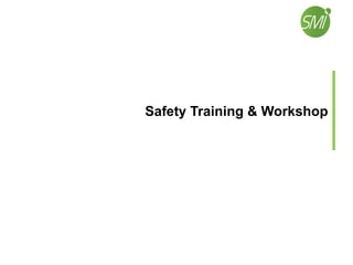 Safety Training & Workshop
 