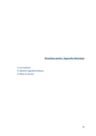 41
Deuxième partie : Approche théorique
4. Les isolants
5. Notions hygrothermiques
6. Mise en œuvre
 