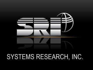 SYSTEMS RESEARCH, INC.
 