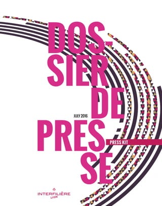 DOS-
SIER
DE
PRES
SE
PRESS KIT
JULY 2016
 