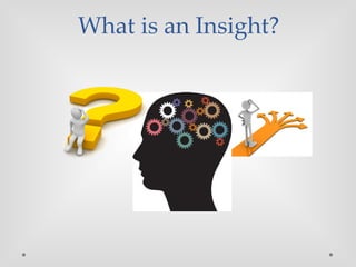 What is an Insight?
 