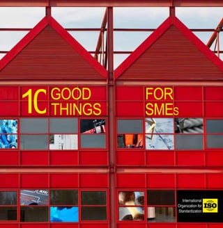 THINGS SMES
International
Organization for
Standardization
GOOD FOR
10
 