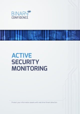 ACTIVE
SECURITY
MONITORING
Protect your information assets with real-time threat detection.
 