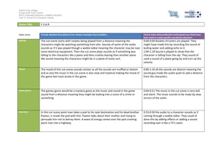 Salford City College
Eccles Sixth Form Centre
BTEC Extended Diploma in GAMES DESIGN
Unit 73: Sound For Computer Games
Game Title F.3.A.R
Dylan Jones Provide detailed descriptions from chosen examples that establish… Clearly state what production technique(s) you think have
been used to create specific soundtrack elements
Setting The cut-scene starts with rockets being played from a distance meaning the
characters might be watching something from afar. Sounds of some of the audio
sounds as if it was played though a walkie-talkie meaning the character may be near
some electrical equipment. Then the cut scene plays sounds as if something was
falling to the characters like a plane and then crashes leaving then another plane
like sound meaning the characters might be in a plane of some sort.
0:00-0:04 Rockets thrusters are played. They
might have made this by recording the sound of
boiling water and adding echo to it.
1:09-1:18 Sound is played to show that the
character is falling from the sky. They sound of
used a sound of a plane going by and turn up the
volume.
Mood The mood of this cut-scene sounds sinister as all the sounds are muffled or distant
and as also the music in the cut-scene is also slow and mystical making the mood of
the game feel most lonely in the game.
0:00-1:10 all the sounds are distinct meaning the
sound guy made the audio quiet to add a distance
from the characters.
Game genre The games genre would be a mystery game as the music and sound in the game
sound from a distance meaning they might be looking into a scene of a crime or
something.
0:04-0:51 The music in the cut scene is very dull
and silent. The music sounds to be made by slow
strums of the violin.
Narrative In this cut scene point man takes a pod to his next destination and his dead brother
Paxton, is inside the pod with him. Paxton talks about their mother and trying to
persuade him not to betray them. A wave of energy comes over the pod crashing
point man into a highway.
0:33-0:50 the audio to a character sounds as if
coming through a walkie talkie. They could of
done this by adding effects or adding a sound
recording over it like a TV’s static.
 