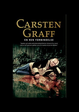 STEMNINGSHOTELLET
F O R L A G E T
STEMNINGSHOTELLET
F O R L A G E T
STEMNINGSHOTELLET
FORLAGET
STEMNINGSHOTELLET
FORLAGET
E n r E n f o r b i n d E l s E
EnrEnforbindElsE
Carsten Graff
Prisbelønnet fo
danmarks popu
holdere og uko
debattører på o
delse, selvudvik
organisationsu
relationer. læs
www.stemning
”Sjælden og hudløs ærlig bekendelseslitteratur skrevet af en mand
med en helt igennem sjælden evne til at sætte ord på sine følelser.”
 