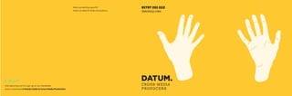 Visit datumcp.com to sign up to our newsletter
and to download A Handy Guide to Cross-Media Production
Want something specific?
Here’s an idea of what we produce…
 