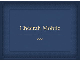 Cheetah Mobile
India
 