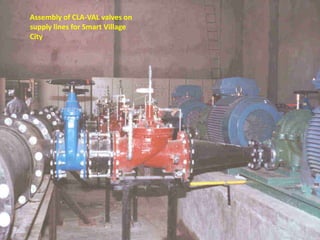 Assembly of CLA-VAL valves on
supply lines for Smart Village
City
 