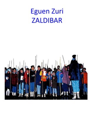 Eguen Zuri
ZALDIBAR
 