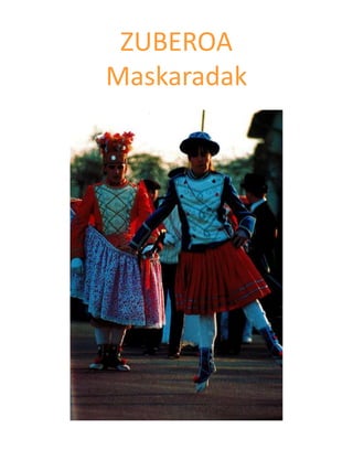 ZUBEROA
Maskaradak
 