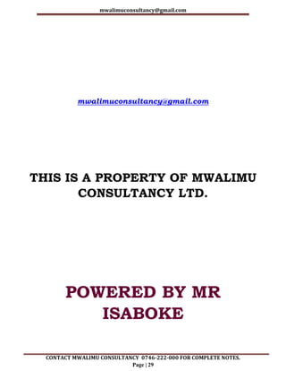 mwalimuconsultancy@gmail.com
CONTACT MWALIMU CONSULTANCY 0746-222-000 FOR COMPLETE NOTES.
Page | 29
mwalimuconsultancy@gmail.com
THIS IS A PROPERTY OF MWALIMU
CONSULTANCY LTD.
POWERED BY MR
ISABOKE
 