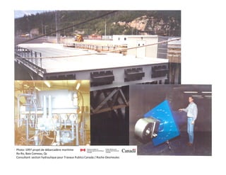 Photo: 1997 projet de débarcadère maritime
Ro-Ro, Baie Comeau, Qc
Consultant section hydraulique pour Travaux Publics Canada / Roche-Desmeules
 