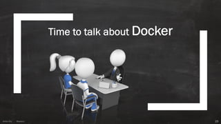 Anton ElsAnton Els @aelsnz
Time to talk about Docker
23
 