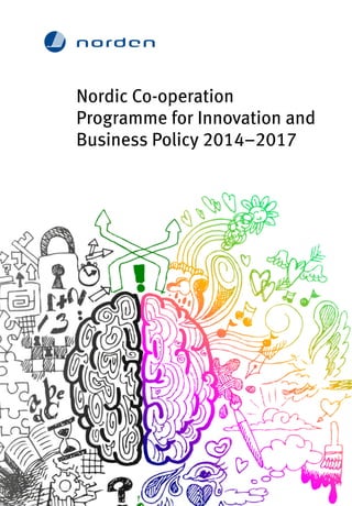 Nordic Co-operation
Programme for Innovation and
Business Policy 2014–2017
 