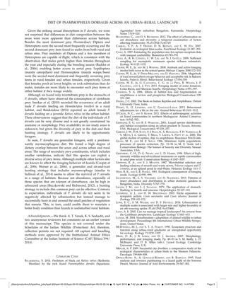 Given the striking sexual dimorphism in P. dorsalis, we were
not surprised that differences in diet composition between the
sexes were more apparent than differences across habitats.
Besides the most dominant prey (Formicidae), Diptera and
Heteroptera were the second most frequently occurring and the
second dominant prey item found in males from both rural and
urban sites. Prey members of Diptera and a few members of
Heteroptera are capable of ﬂight, which is consistent with the
observation that males perch higher than females throughout
the year and especially during the breeding season (Radder et
al., 2006), enabling better access to aerial prey. Lepidoptera
(mainly caterpillars) and Hymenoptera (mainly wasps/bees)
were the second most dominant and frequently occurring prey
items in rural females and urban females, respectively. Given
that females perch at lower heights on rock substratum than do
males, females are more likely to encounter such prey items at
either habitat if they forage widely.
Although we found only invertebrate prey in the stomachs of
P. dorsalis, others have observed the consumption of vertebrate
prey. Sreekar et al. (2010) recorded the occurrence of an adult
male P. dorsalis feeding on Hemidactylus treutleri in a rural
habitat, and Balakrishna (2014) reported an adult female P.
dorsalis feeding on a juvenile Rattus rattus in the urban habitat.
These observations suggest that the diet of the individuals of P.
dorsalis can be very diverse and is not greatly constrained by
anatomy or morphology. Prey availability in our study areas is
unknown, but given the diversity of prey in the diet and their
hunting strategy, P. dorsalis are likely to be opportunistic
foragers.
In sum, P. dorsalis are generalist foragers, with a predomi-
nantly myrmecophagous diet. We found a high degree of
dietary overlap between the sexes and across urban and rural
areas. The range of secondary prey constituents, which includes
smaller vertebrates, indicate that this species can exploit a
diverse array of prey items. Although multiple other factors also
are known to affect the foraging behavior of lizards (Cooper et
al., 2006; Werner et al., 2006), a generalist and sit-and-wait
hunting strategy that includes myrmecophagy (similar to
Sullivan et al., 2014) seems to allow the survival of P. dorsalis
in a range of habitats. Because ant abundance, especially of
those species that are tolerant of disturbance, can be high in
urbanized areas (Buczkowski and Richmond, 2012), a hunting
strategy to include this common prey can be effective. Contrary
to expectation, individuals of P. dorsalis do not seem to be
negatively affected by urbanization but instead manage to
successfully hunt in and around the small patches of vegetation
that remain. This, in turn, could enable them to maintain a
better body condition than lizards in undisturbed rural habitats.
Acknowledgments.—We thank A. T. Vanak, K. S. Seshadri, and
two anonymous reviewers for comments on an earlier version
of this manuscript. This species is not covered under the
Schedules of the Indian Wildlife (Protection) Act; therefore,
collection permits are not required. All capture and handling
methods were approved by the Institutional Animal Ethics
Committee at the Indian Institute of Science (CAF/Ethics/394/
2014).
LITERATURE CITED
BALAKRISHNA, S. 2014. Predation of black rat Rattus rattus (Rodentia:
Muridae) by the rock lizard Psammophilus dorsalis (Squamata:
Agamidae) from suburban Bangalore, Karnataka. Herpetology
Notes 7:519–520.
BUCZKOWSKI, G., AND D. S. RICHMOND. 2012. The effect of urbanization on
ant abundance and diversity: a temporal examination of factors
affecting biodiversity. PLoS ONE 7:e41729.
CARROLL, S. P., A. P. HENDRY, D. N. REZNICK, AND C. W. FOX. 2007.
Evolution on ecological time-scales. Functional Ecology 21:387–393.
CHAO, A. 1987. Estimating the population size for capture-recapture data
with unequal catchability. Biometrics 43:783–791.
CHAO, A., R. K. COLWELL, C. W. LIN, AND N. J. GOTELLI. 2009. Sufﬁcient
sampling for asymptotic minimum species richness estimators.
Ecology 90:1125–1133.
COOPER, W. E., JR, AND M. J. WHITING. 2000. Ambush and active foraging
modes both occur in the scincid genus Mabuya. Copeia 2000:112–118.
COOPER, W. E., JR, V. PEREZ-MELLADO, AND D. HAWLENA. 2006. Magnitude
of food reward affects escape behavior and acceptable risk in Balearic
lizards, Podarcis lilfordi. Behavioural Ecology 17:554–559.
COOPER, W. E., JR, G. CASTANEDA, C. G. DE LA PENA, B. WILSON, J. P.
CALDWELL, AND L. J. VITT. 2013. Foraging modes of some Jamaican,
Costa Rican, and Mexican lizards. Herpetology Notes 6:591–597.
CUSHMAN, S. A. 2006. Effects of habitat loss and fragmentation on
amphibians: a review and prospectus. Biological Conservation 128:
231–240.
DANIEL, J. C. 2002. The Book on Indian Reptiles and Amphibians. Oxford
University Press, India.
DANIEL, S., O. LAPIEDRA, AND C. GONZALEZ-LAGOS. 2013. Behavioural
adjustments for a life in the city. Animal Behaviour 85:1101–1112.
D’CRUZE, N. C., AND S. KUMAR. 2011. Effects of anthropogenic activities
on lizard communities in northern Madagascar. Animal Conserva-
tion 14:542–552.
GERMAINE, S. S., AND B. F. WAKELING. 2001. Lizard species distributions
and habitat occupation along an urban gradient in Tucson, Arizona,
USA. Biological Conservation 97:229–237.
GIBBONS, J. W., D. E. SCOTT, T. J. RYAN, K. A. BUHLMANN, T. D. TUBERVILLE, B.
S. METTS, J. L. GREENE, T. MILLS, Y. LEIDEN, S. POPPY ET AL. 2000. The
global decline of reptiles, de´j `a vu amphibians. Bioscience 50:653–666.
GILPIN, M. E., AND M. E. SOULE. 1986. Minimum viable populations:
processes of species extinction. Pp. 19–34 in M. E. Soule (ed.),
Conservation Biology: The Science of Scarcity and Diversity. Sinauer
Associates, USA.
GREENBERG, C. H., D. G. NEARY, AND L. D. HARRIS. 1994. Effect of high-
intensity wildﬁre and silvicultural treatments on reptile communities
in sand-pine scrub. Conservation Biology 8:1047–1057.
GRIFFITHS, R. A., AND V. J. MYLOTTE. 1987. Microhabitat selection and
feeding relations of smooth and warty newts, Triturus vulgaris and T.
cristatus, at an upland pond in mid-Wales. Holarctic Ecology 10:1–7.
HUEY, R. B., AND E. R. PIANKA. 1981. Ecological consequences of foraging
mode. Ecology 62:991–999.
JAGANMOHAN, M., L. S. VAILSHERY, AND H. NAGENDRA. 2013. Patterns of
insect abundance and distribution in urban domestic gardens in
Bangalore, India. Diversity 5:767–778.
LEGLER, J. M., AND L. J. SULLIVAN. 1979. The application of stomach-
ﬂushing to lizards and anurans. Herpetologica 35:107–110.
LOVERIDGE, A. J., AND D. W. MACDONALD. 2003. Niche separation in
sympatric jackals, Canis mesomelas and Canis adustus. Journal of
Zoology 259:143–153.
LOWE, E. C., S. M. WILDER, AND D. F. HOCHULI. 2014. Urbanization at
multiple scales is associated with larger size and higher fecundity of
an orb-weaving spider. PLoS ONE 9:e105480.
LUGO, A. E. 2002. Can we manage tropical landscapes? An answer from
the Caribbean perspective. Landscape Ecology 17:601–615.
LUNIAK, M. 2004. Synurbization—adaptation of animal wildlife to urban
development. Proceedings 4th International Urban Wildlife Sympo-
sium, United States.
MCDONNELL, M. J., AND S. T. A. PICKETT. 1990. Ecosystem structure and
function along urban–rural gradients: an unexploited opportunity
for ecology. Ecology 71:1232–1237.
MILES, D. B., J. B. LOSOS, AND D. J. IRSCHICK. 2007. Morphology,
performance, and foraging mode. Pp. 49–93 in S. M. Reilly, L. D.
McBrayer, and D. B. Miles (eds.), Lizard Ecology. Cambridge
University Press, U.K.
MØLLER, A. P. 2009. Successful city dwellers: a comparative study of the
ecological characteristics of urban birds in the Western Palearctic.
Oecologia 159:849–858.
ORTEGA-RUBIO, A., A. GONZALEZ-ROMERO, AND R. BARBAULT. 1995. Food
analysis and resource partitioning in a lizard guild of the Sonoran
Desert, Mexico. Journal of Arid Environments 29:367–382.
//titan/production/h/hpet/live_jobs/hpet-50/hpet-50-02/hpet-50-02-05/layouts/hpet-50-02-05.3d Š 12 April 2016 Š 7:42 pm Š Allen Press, Inc. Š CUSTOMER NO. 14-073R4 Page 5
DIET OF PSAMMOPHILUS DORSALIS ACROSS AN URBAN–RURAL LANDSCAPE 0
 