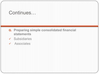 Continues…


G. Preparing simple consolidated financial
  statements
 Subsidiaries
 Associates
 