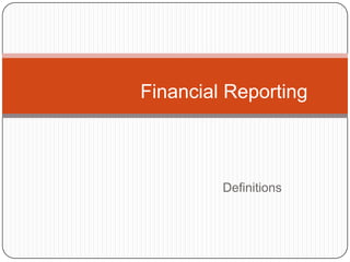 Financial Reporting



         Definitions
 