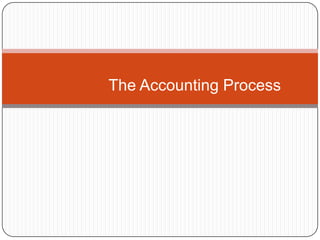 The Accounting Process
 