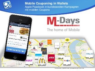 Mobile Couponing in Wallets
Apple Passbook in bundesweiten Kampagnen
mit mobilen Coupons




                      Frank Schleimer | COUPIES GmbH | Hohenstaufenring 55 | 50674 Köln
 