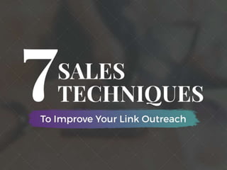 NO NEW Outreach strategies
Everyoutreach strategy CAN
work
Emailing onceis never enough
Outreach is a mix of sales and
neg...