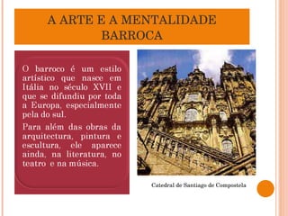 A ARTE E A MENTALIDADE BARROCA Catedral de Santiago de Compostela 