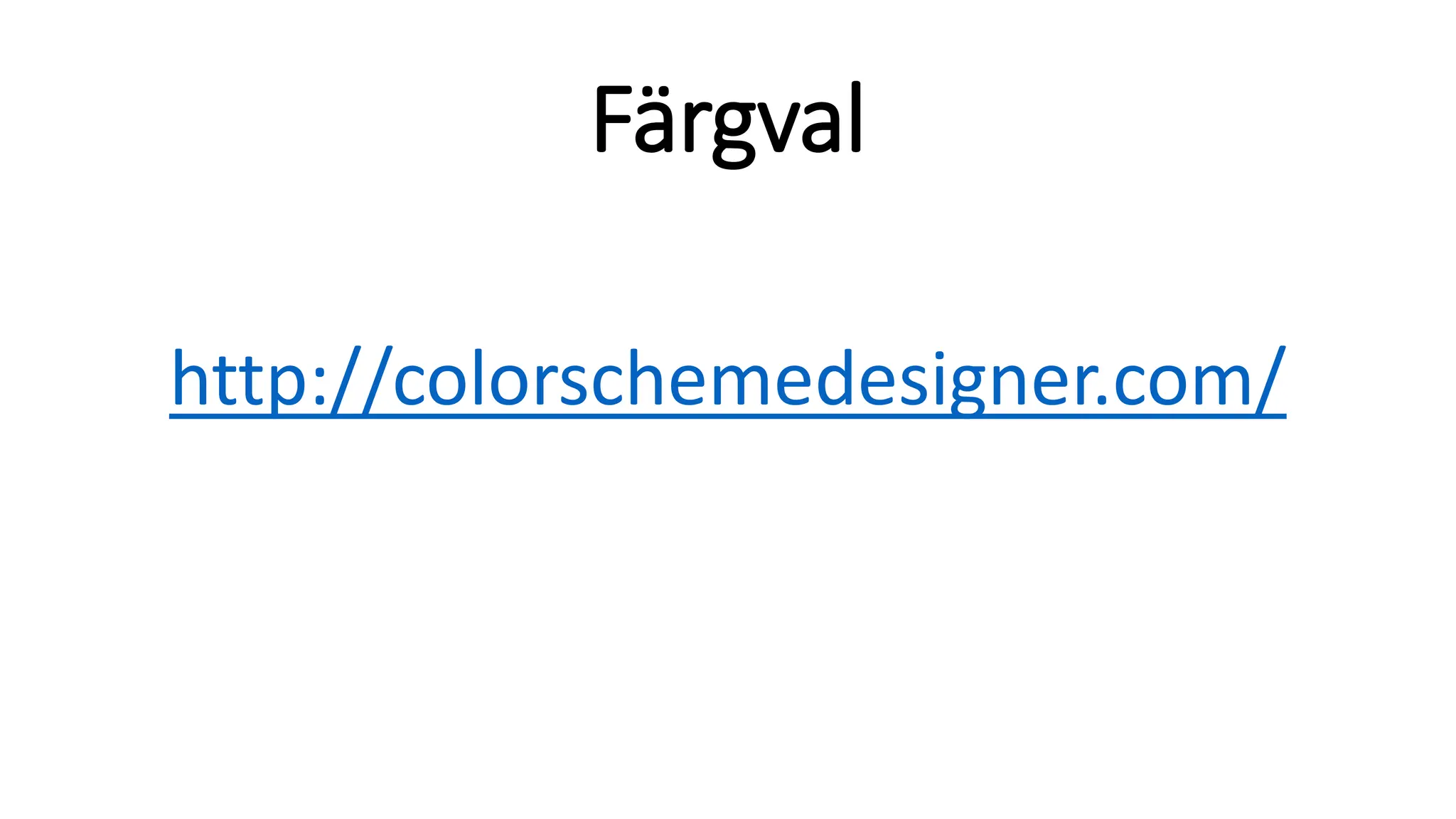 Färgval
http://colorschemedesigner.com/
 