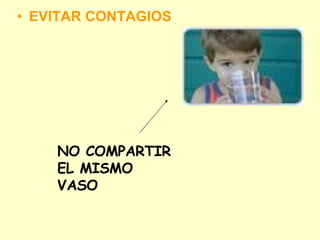 EVITAR CONTAGIOS NO COMPARTIR EL MISMO VASO 