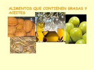 ALIMENTOS QUE CONTIENEN GRASAS Y ACEITES 