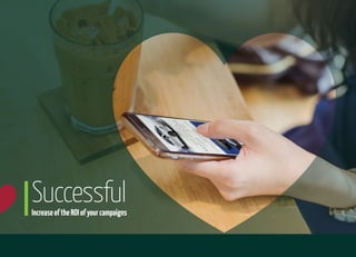 SuccessfulIncreaseoftheROIofyourcampaigns
 