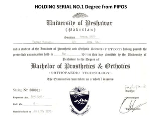 HOLDING SERIAL NO.1 Degree from PIPOS
 