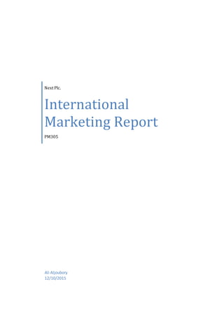Next Plc.
International
Marketing Report
PM305
Ali Aljoubory
12/10/2015
 