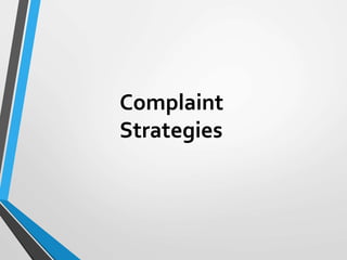 Complaint
Strategies
 