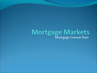 Mortgage Lowest Rate
 