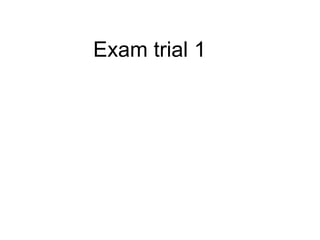Exam trial 1
 