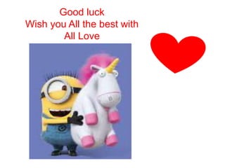 Good luck
Wish you All the best with
All Love
 