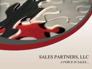 SALES PARTNERS, LLC
A FORCE IN SALES…
 