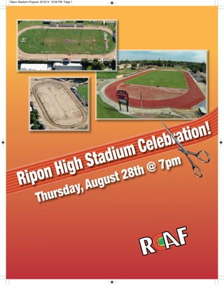 Ripon High Stadium Celebration!
Thursday, August 28th @ 7pm
Ripon Stadium Program 8/13/14 10:09 PM Page 1
 