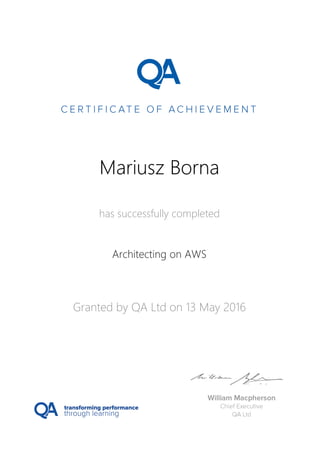 Mariusz Borna
has successfully completed
Architecting on AWS
Granted by QA Ltd on 13 May 2016
 