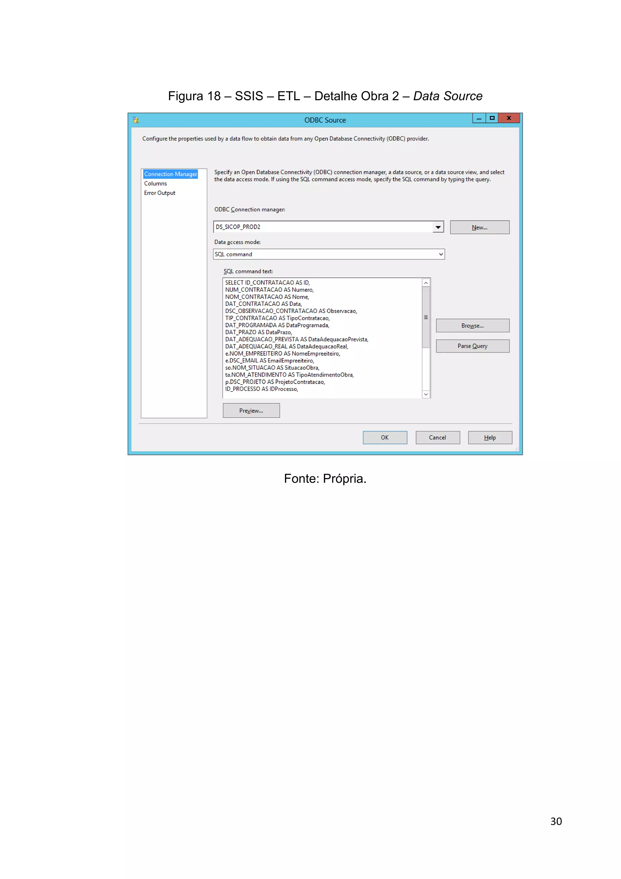 30
Figura 18 – SSIS – ETL – Detalhe Obra 2 – Data Source
Fonte: Própria.
 