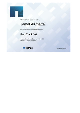 This	certificate	is	presented	to
Jamal	AlChatta
for	successfully	completing	the	course
Fast	Track	101
Course	Completion	Date:	26-DEC-2016
Delivery	Type:	Web-based
	 	
	 	
 