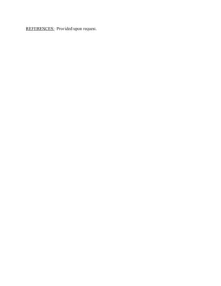 REFERENCES: Provided upon request.
 