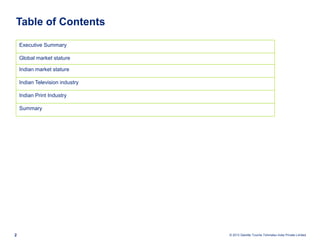 © 2013 Deloitte Touche Tohmatsu India Private Limited2
Table of Contents
Executive Summary
Global market stature
Indian market stature
Indian Television industry
Indian Print Industry
Summary
 