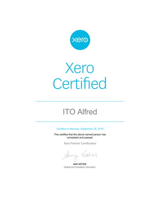 ITO Alfred
Certified on Monday, September 26, 2016
This certifies that the above named person has
completed and passed:
Xero Partner Certification
 