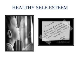 HEALTHY SELF-ESTEEM
 